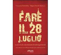 Fare il 28 luglio. La storia locale come elemento di marketing territoriale