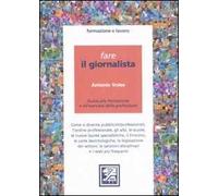Fare il giornalista. Guida alla formazione e all'esercizio della professione
