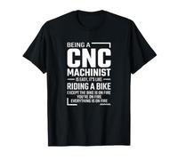Fare Il macchinista CNC è Facile, va Tutto a Fuoco Maglietta