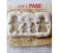 Fare il pane. Ricette passo passo per fare il pane con i bambini. Ediz. a colori