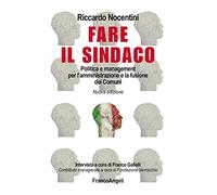 Fare il sindaco. Politica e management per l'amministrazione e la fusione dei comuni