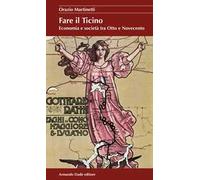 Fare il Ticino. Economia e società tra Otto e Novecento