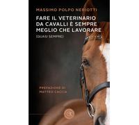Fare il veterinario da cavalli è sempre meglio che lavorare (quasi sempre)...