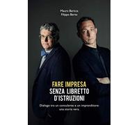 FARE IMPRESA SENZA LIBRETTO D'ISTRUZIONI: Dialogo tra un consulente e un imprenditore: una storia vera.