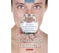 Fare in casa cosmetici naturali