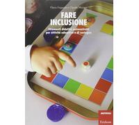 Fare inclusione. Strumenti didattici autocostruiti per attività educative ...