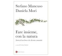 Fare insieme, con la natura. Storia di un bosco che diventa comunità