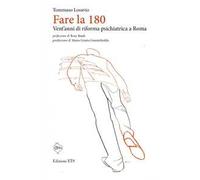 Fare la 180. Vent'anni di riforma psichiatrica a Roma