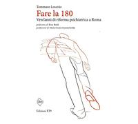 Fare la 180. Vent'anni di riforma psichiatrica a Roma