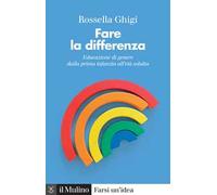 Fare la differenza. Educazione di genere dalla prima infanzia all'età adulta. Nuova ediz.