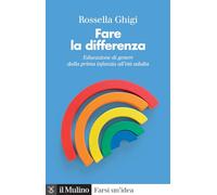 Fare la differenza. Educazione di genere dalla prima infanzia all'età adulta. Nuova ediz.