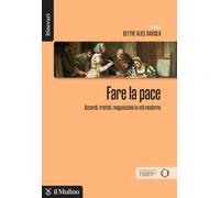 Fare la pace. Accordi, trattati, negoziazioni in età moderna