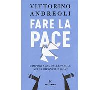 Fare la pace. L'importanza delle parole nella riconciliazione