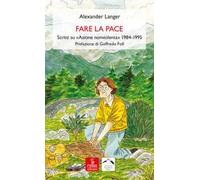 Fare la pace. Scritti su «Azione nonviolenta» 1984-1995