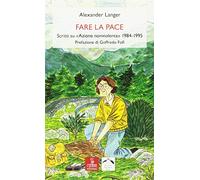 Fare la pace. Scritti su «Azione nonviolenta» 1984-1995
