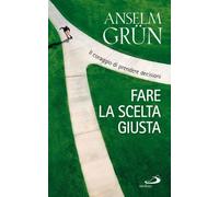 Fare la scelta giusta. Il coraggio di prendere decisioni