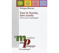 Fare la scuola, fare scuola. Democrazia e pedagogia