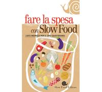 FARE LA SPESA CON SLOW FOOD - AA.VV. - 2020 - Slow Food