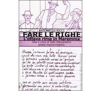 Fare le righe. L'ottava rima in Maremma. Vita e versi di Delo Alessandrini poeta improvvisatore
