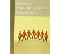 Fare l'Europa sociale. Dimensione sociale europea e welfare nazionali in r...