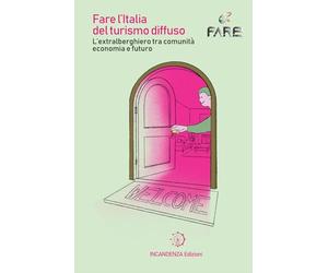 Fare l'Italia del turismo diffuso: L'extralberghiero tra comunità, economia e futuro