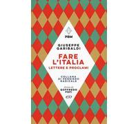 Fare l'Italia. Lettere e proclami