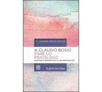 Fare lo psicologo. Percorsi e prospettive di una professione