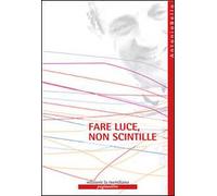 Fare luce, non scintille