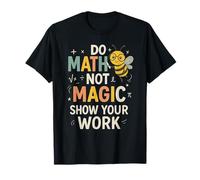 Fare matematica Non Magia Divertente Matematica Scuola Insegnante Nerd Bee Maglietta
