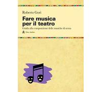 Fare musica per il teatro. Guida alla composizione delle musiche di scena