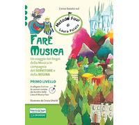 Fare musica. Un viaggio nei regni della musica in compagnia del servitore e della regina. Metodo Four. Con CD Audio (Vol. 1)