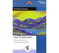 Fare pace con il passato. Un'introduzione alle costellazioni familiari