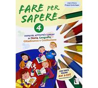 Fare per sapere. Esercizi, attività e giochi di storia, geografia, cittadinanza e Costituzione. Per la Scuola elementare (Vol. 4)