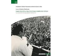 Fare politica tra cultura e impegno civile. La lezione di Adalberto Minucci