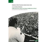 Fare politica tra cultura e impegno civile. La lezione di Adalberto Minucci [Pap