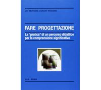 Libri Grant Wiggins / Jay McTighe - Fare Progettazione. La Pratica Di Un Percors