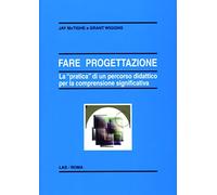 Fare progettazione. La «pratica» di un percorso didattico per la comprensione significativa