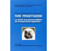 FARE PROGETTAZIONE. La "teoria" di un percorso didattico per la comprensione significativa