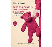 Fare psicoanalisi con genitori e bambini. La consultazione partecipata. Nuova ediz.