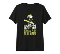 Fare Puns su di Me? Toucan Gioca a Quel Gioco! Maglietta Premium