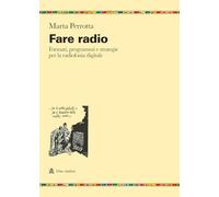 Fare radio. Formati, programmi e strategie per la radiofonia digitale