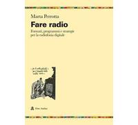 Fare radio. Formati, programmi e strategie per la radiofonia digitale