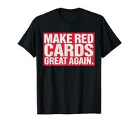 Fare Red Cards Great Again Classic Soccer Meme Maglietta