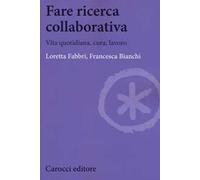 Fare ricerca collaborativa. Vita quotidiana, cura, lavoro