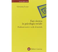 Fare ricerca in psicologia sociale. Problemi teorici e scelte di metodo