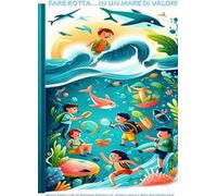 Fare rotta ... in un mare di valori. Ediz. a colori