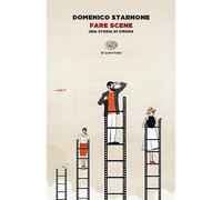 Fare scene. Una storia di cinema