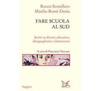 Fare scuola al Sud. Scritti su divario educativo, disuguaglianze e democrazia