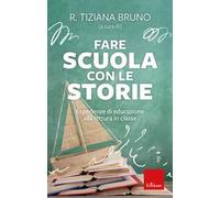 Fare scuola con le storie. Esperienze di educazione alla lettura in classe