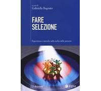 Fare selezione. Esperienza e metodo nella scelta delle persone